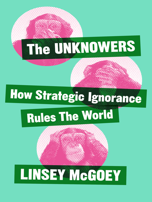 Title details for The Unknowers by Linsey McGoey - Available